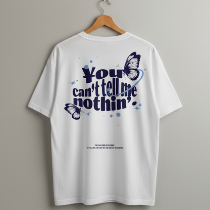 CAN’T TELL ME NOTHIN’ OVERSIZED UNISEX GRAPHIC T-SHIRT